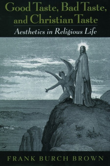 Good Taste, Bad Taste, and Christian Taste : Aesthetics in Religious Life