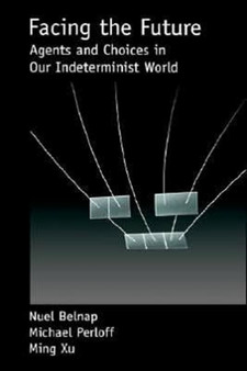 Facing the Future : Agents and Choices in Our Indeterminist World