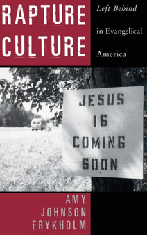 Rapture Culture : Left Behind in Evangelical America