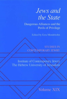 Studies in Contemporary Jewry: Volume XIX: Jews and the State: Dangerous Alliances and the Perils of Privilege : Vol. XIX