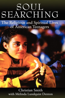 Soul Searching : The Religious and Spiritual Lives of American Teenagers