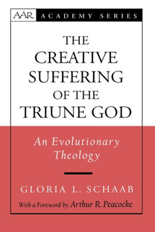 Creative Suffering of the Triune God : An Evolutionary Theology