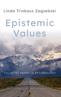 Epistemic Values : Collected Papers in Epistemology