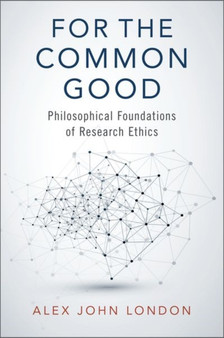 For the Common Good : Philosophical Foundations of Research Ethics