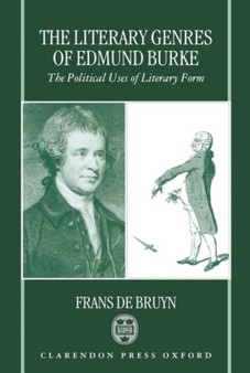 The Literary Genres of Edmund Burke : The Political Uses of Literary Form
