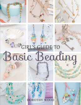Girl's Guide to Basic Beading by Dorothy Wood - Paperback