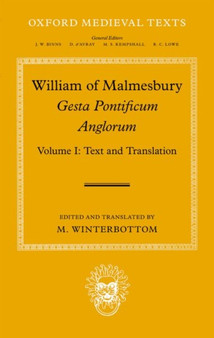 William of Malmesbury: Gesta Pontificum Anglorum, The History of the English Bishops : Volume I: Text and Translation