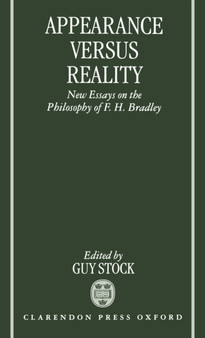 Appearance versus Reality : New Essays on Bradley's Metaphysics