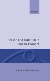 Reason and Tradition in Indian Thought : An Essay on the Nature of Indian Philosophical Thinking