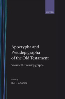 The Apocrypha and Pseudepigrapha of the Old Testament: The Apocrypha and Pseudepigrapha of the Old Testament : Volume 2. The Pseudepigrapha