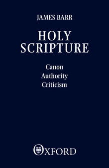 Holy Scripture : Canon, Authority, Criticism