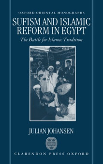 Sufism and Islamic Reform in Egypt : The Battle for Islamic Tradition