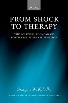 From Shock to Therapy : The Political Economy of Postsocialist Transformation