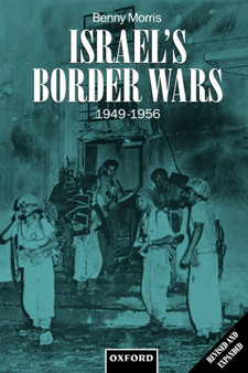Israel's Border Wars, 1949-1956 : Arab Infiltration, Israeli Retaliation, and the Countdown to the Suez War