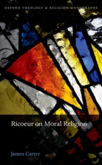 Ricoeur on Moral Religion : A Hermeneutics of Ethical Life