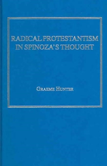 Radical Protestantism in Spinoza's Thought