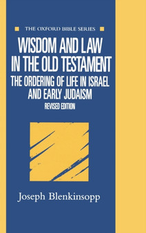 Wisdom and Law in the Old Testament : The Ordering of Life in Israel and Early Judaism