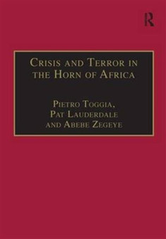 Crisis and Terror in the Horn of Africa : Autopsy of Democracy, Human Rights and Freedom