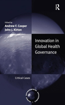 Innovation in Global Health Governance : Critical Cases