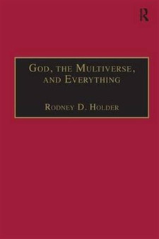 God, the Multiverse, and Everything : Modern Cosmology and the Argument from Design