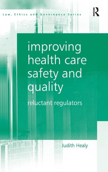 Improving Health Care Safety and Quality : Reluctant Regulators