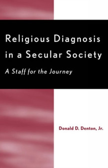 Religious Diagnosis in a Secular Society : A Staff for the Journey