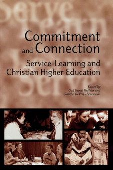 Commitment and Connection : Service-Learning and Christian Higher Education