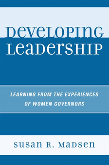 Developing Leadership : Learning from the Experiences of Women Governors