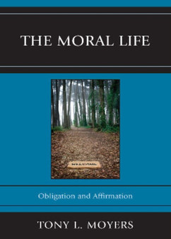 The Moral Life : Obligaton and Affirmation