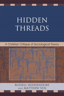 Hidden Threads : A Christian Critique of Sociological Theory
