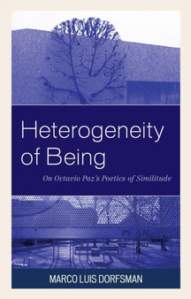 Heterogeneity of Being : On Octavio Pazs Poetics of Similitude