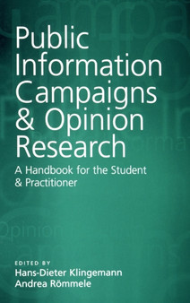 Public Information Campaigns and Opinion Research : A Handbook for the Student and Practitioner Public Information Campaigns and Opinion Research : A Handbook for the Student and Practitioner