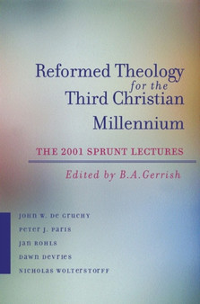 Reformed Theology for the Third Christian Millennium : The 2001 Sprunt Lectures