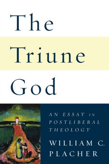 The Triune God : An Essay in Postliberal Theology