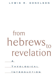 From Hebrews to Revelation : A Theological Introduction