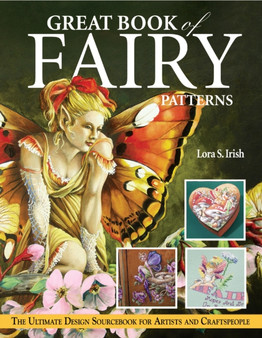 Great Book of Fairy Patterns : The Ultimate Design Sourcebook for Artists and Craftspeople by Lora S. Irish - Paperback