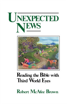 Unexpected News : Reading the Bible with Third World Eyes