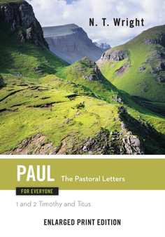 Paul for Everyone: The Pastoral Letters : 1 and 2 Timothy, and Titus