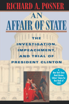 An Affair of State : The Investigation, Impeachment, and Trial of President Clinton