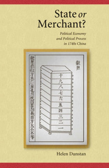 State or Merchant : Political Economy and Political Process in 1740s China