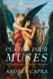 Platos Four Muses : The Phaedrus and the Poetics of Philosophy