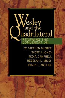 Wesley and the Quadrilateral : Renewing the Conversation
