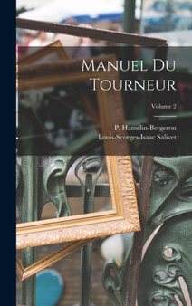 Manuel Du Tourneur; Volume 2 by Louis-Seorges-Isaac Salivet - Hardback