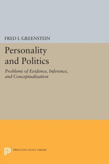 Personality and Politics : Problems of Evidence, Inference, and Conceptualization Personality and Politics : Problems of Evidence, Inference, and Conceptualization