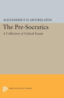 The Pre-Socratics : A Collection of Critical Essays