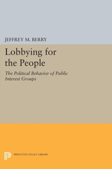 Lobbying for the People : The Political Behavior of Public Interest Groups