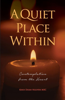 A Quiet Place Within : Contemplation from the Heart