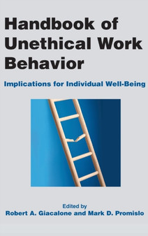 Handbook of Unethical Work Behavior: : Implications for Individual Well-Being