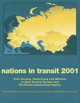 Nations in Transit - 2000-2001 : Civil Society, Democracy and Markets in East Central Europe and Newly Independent States