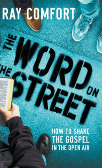 The Word on the Street : How to Share The Gospel In The Open Air